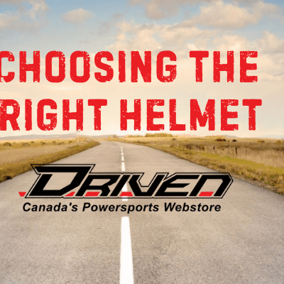 Choosing the Right Helmet - Driven Powersports Inc.